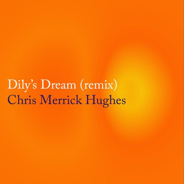 Chris Merrick Hughes - Dily's Dream